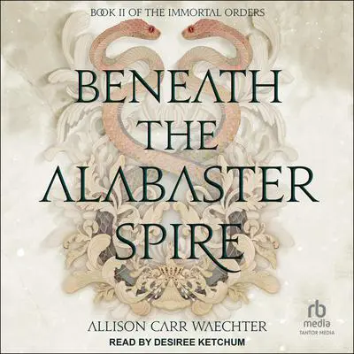 Beneath the Alabaster Spire Audibook, by Allison Carr Waechter