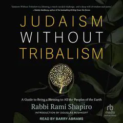 Judaism Without Tribalism: A Guide to Being a Blessing to All the Peoples of the Earth Audibook, by Rami Shapiro