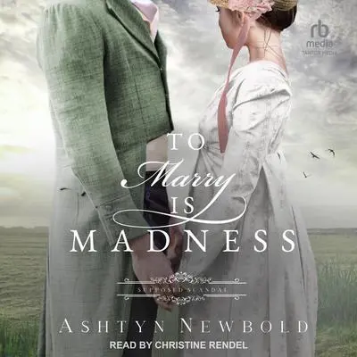 To Marry is Madness Audibook, by Ashtyn Newbold