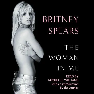 The Woman in Me Audibook, by Britney Spears