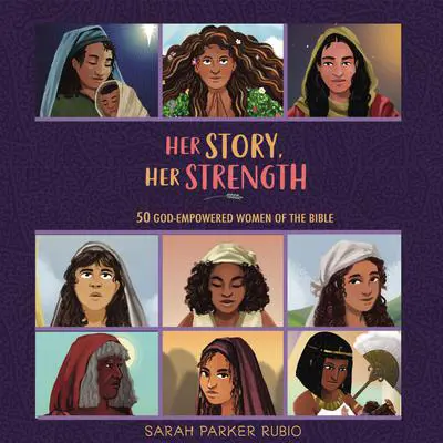 Her Story, Her Strength: 50 God-Empowered Women of the Bible Audibook, by Sarah Parker Rubio