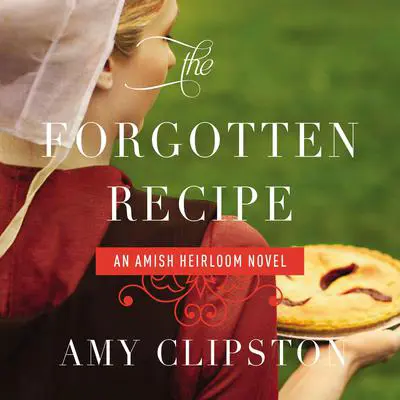 The Forgotten Recipe Audibook, by Amy Clipston