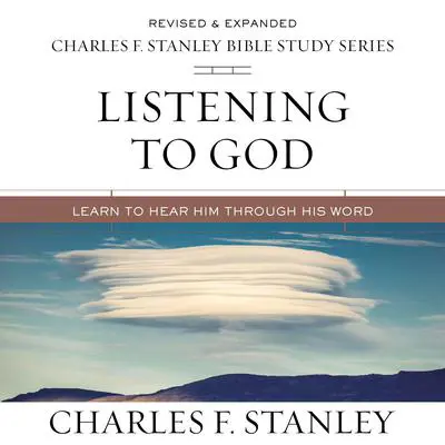 Listening to God: Audio Bible Studies: Learn to Hear Him Through His Word Audibook, by Charles F. Stanley