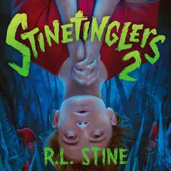 Stinetinglers 2: 10 MORE New Stories by the Master of Scary Tales Audibook, by R. L. Stine