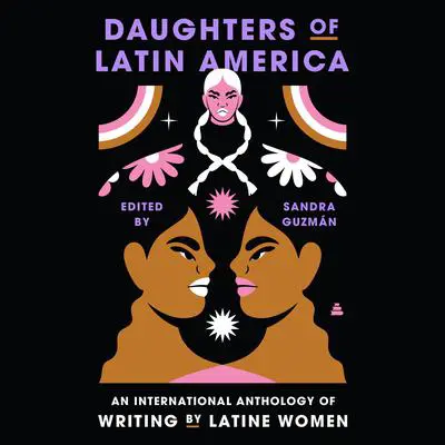 Daughters of Latin America: An International Anthology of Writing by Latine Women Audibook, by Sandra Guzmán