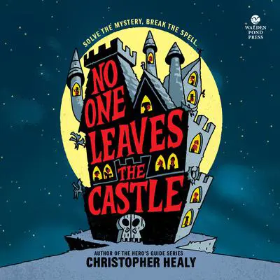No One Leaves the Castle Audibook, by Christopher Healy