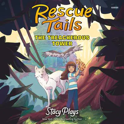 Rescue Tails: The Treacherous Tower Audibook, by StacyPlays 
