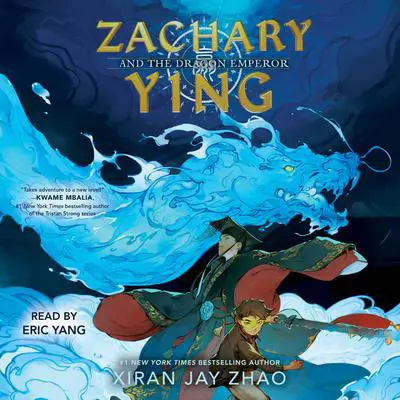 Zachary Ying and the Dragon Emperor Audibook, by Xiran Jay Zhao