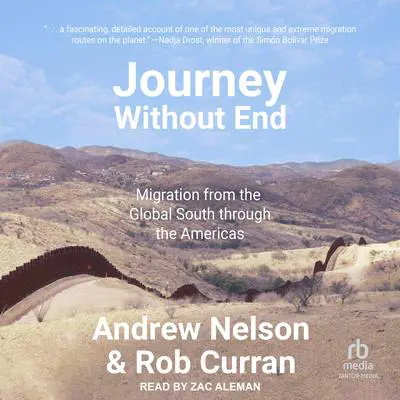 Journey without End: Migration from the Global South through the Americas Audibook, by Andrew Nelson