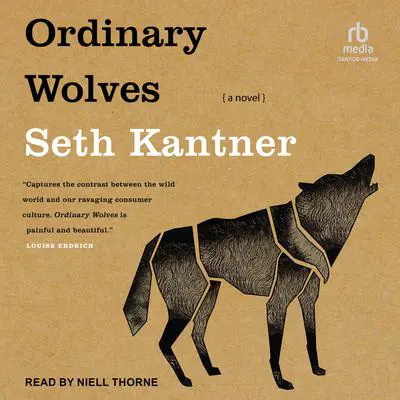 Ordinary Wolves: A Novel Audibook, by Seth Kantner