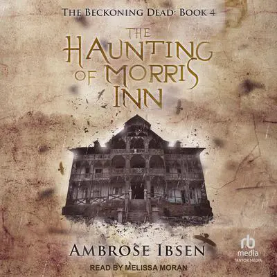 The Haunting of Morris Inn Audibook, by Ambrose Ibsen