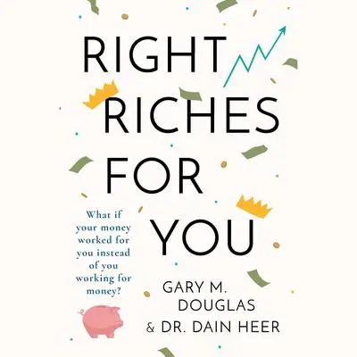 Right Riches For You Audibook, by Gary M. Douglas