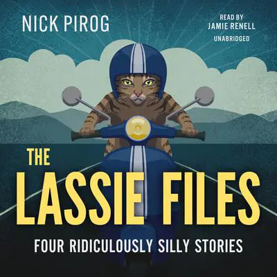 The Lassie Files: Four Ridiculously Silly Stories   Audibook, by Nick Pirog