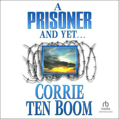A Prisoner and Yet... Audibook, by Corrie ten Boom