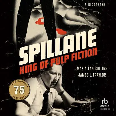 Spillane: King of Pulp Fiction Audibook, by Max Allan Collins