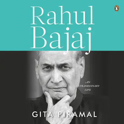 Rahul Bajaj Biography: An Extraordinary Life Audibook, by Gita Piramal
