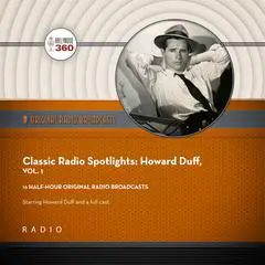 Classic Radio Spotlights: Howard Duff, Vol 1 Audibook, by Howard Duff