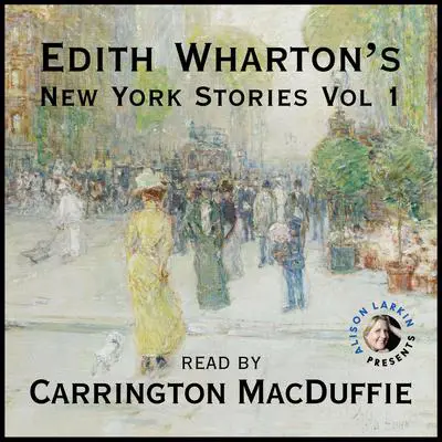 Edith Wharton's New York Stories Vol. 1 Audibook, by Edith Wharton