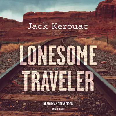 Lonesome Traveler Audibook, by Jack Kerouac