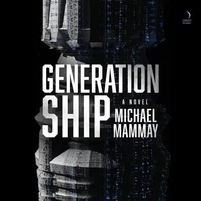 Generation Ship: A Novel Audibook, by Michael Mammay