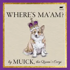 Where's Ma'am? Audibook, by Muick the Queen's Corgi