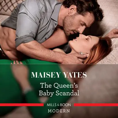 The Queen's Baby Scandal Audibook, by Maisey Yates