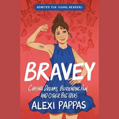 Bravey (Adapted for Young Readers): Chasing Dreams, Befriending Pain, and Other Big Ideas Audibook, by Alexi Pappas