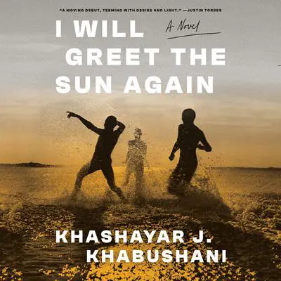 I Will Greet the Sun Again: A Novel Audibook, by Khashayar J. Khabushani