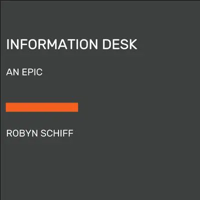 Information Desk: An Epic Audibook, by Robyn Schiff