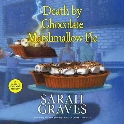 Death by Chocolate Marshmallow Pie Audibook, by Sarah Graves