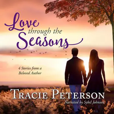 Love Through the Seasons: 4 Stories from a Beloved Author Audibook, by Tracie Peterson