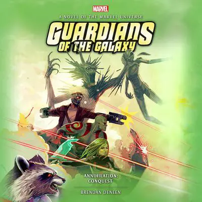 Guardians of the Galaxy: Annihilation: Conquest Audibook, by Brendan Deneen