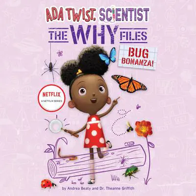 Ada Twist, Scientist: The Why Files #4: Bug Bonanza! Audibook, by Andrea Beaty