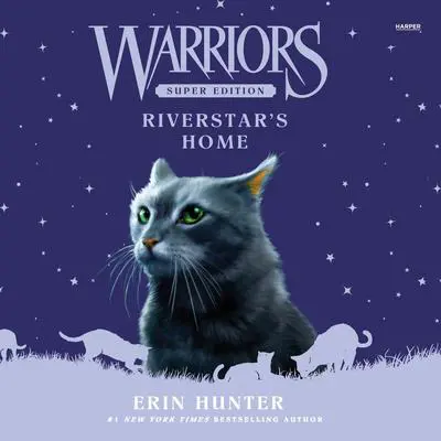 Warriors Super Edition: Riverstar's Home Audibook, by Erin Hunter