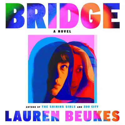 Bridge: A Novel of Suspense Audibook, by Lauren Beukes