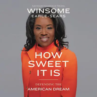 How Sweet It Is: Defending the American Dream Audibook, by Winsome Earle-Sears
