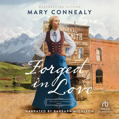Forged in Love Audibook, by Mary Connealy