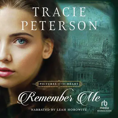 Remember Me Audibook, by Tracie Peterson