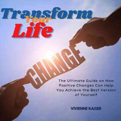 Transform Your Life Audibook, by Vivienne Kaiser