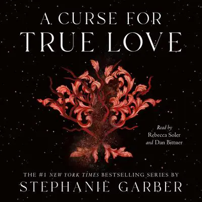 A Curse for True Love Audibook, by Stephanie Garber