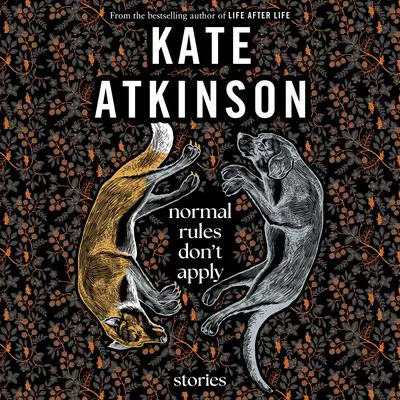 Normal Rules Don't Apply: Stories Audibook, by Kate Atkinson
