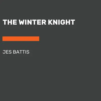 The Winter Knight Audibook, by Jes Battis