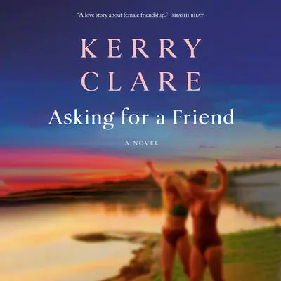 Asking for a Friend Audibook, by Kerry Clare