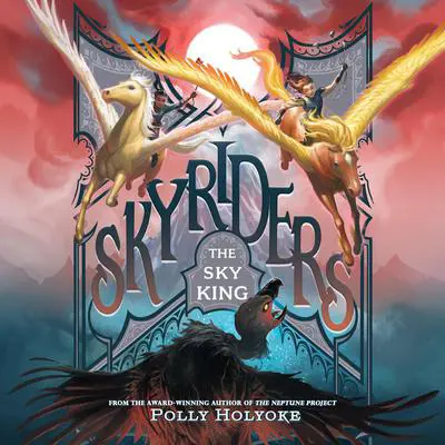 The Sky King Audibook, by Polly Holyoke
