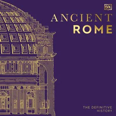 Ancient Rome: The Definitive History Audibook, by DK  Books