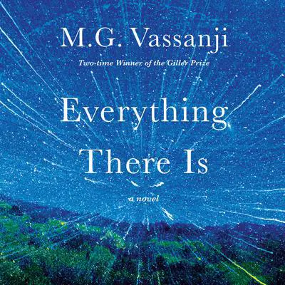 Everything There Is Audibook, by M. G. Vassanji