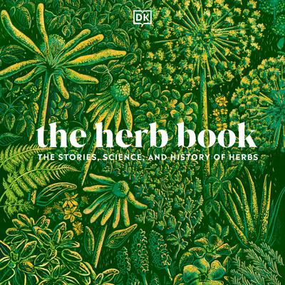 The Herb Book: The Stories, Science, and History of Herbs Audibook, by DK  Books