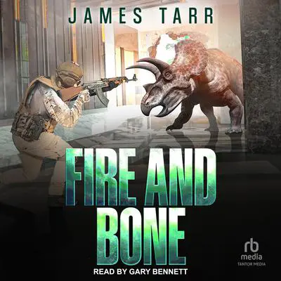 Fire and Bone Audibook, by James Tarr