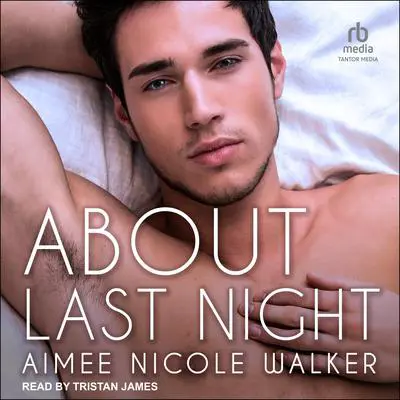 About Last Night Audibook, by Aimee Nicole Walker
