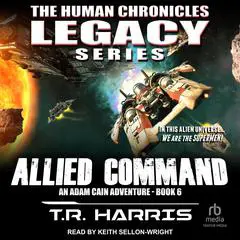 Allied Command: An Adam Cain Sci-Fi Adventure Audibook, by T. R. Harris